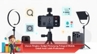 Ulasan-Ringkas-Gadget-Penunjang-Fotografi-Mobile-Untuk-Hasil-Lebih-Profesional